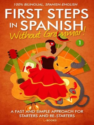 cover image of Without Grammar! A Fast and Simple Approach for Starters and Re-starters: First Steps in Spanish, #1